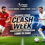Premier League Clash Week 2026 Brings Huge Matches Across England